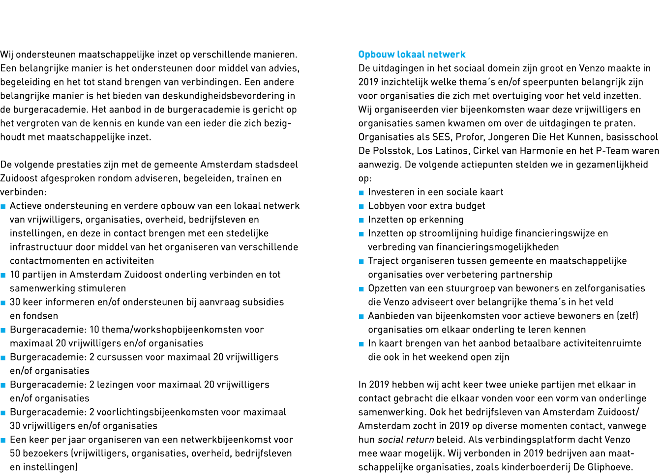   Wij ondersteunen maatschappelijke inzet op verschillende manieren  Een belangrijke manier is het ondersteunen door    