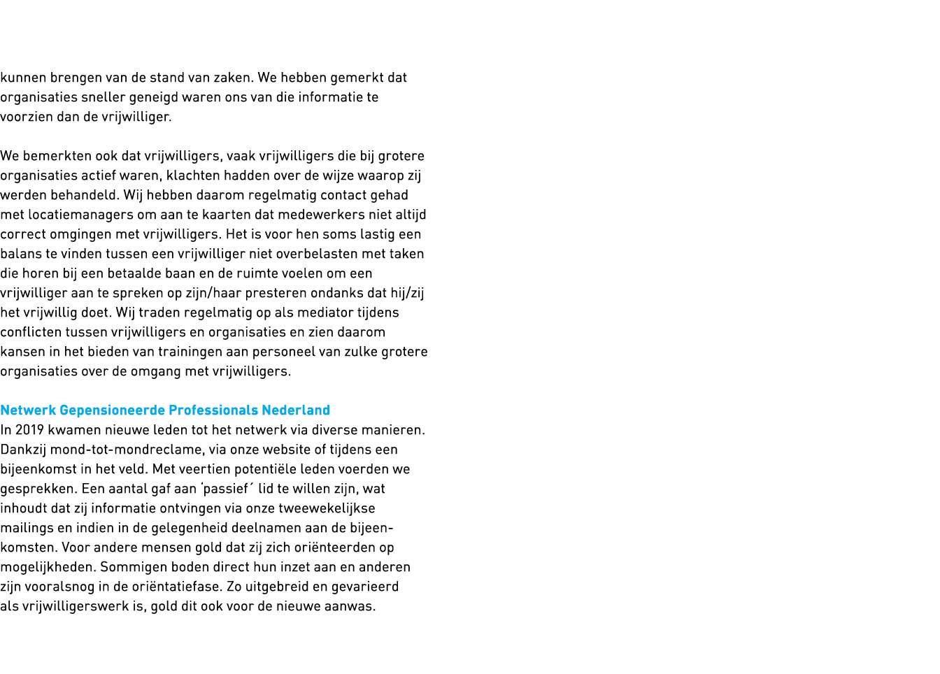   kunnen brengen van de stand van zaken  We hebben gemerkt dat organisaties sneller geneigd waren ons van die informa   