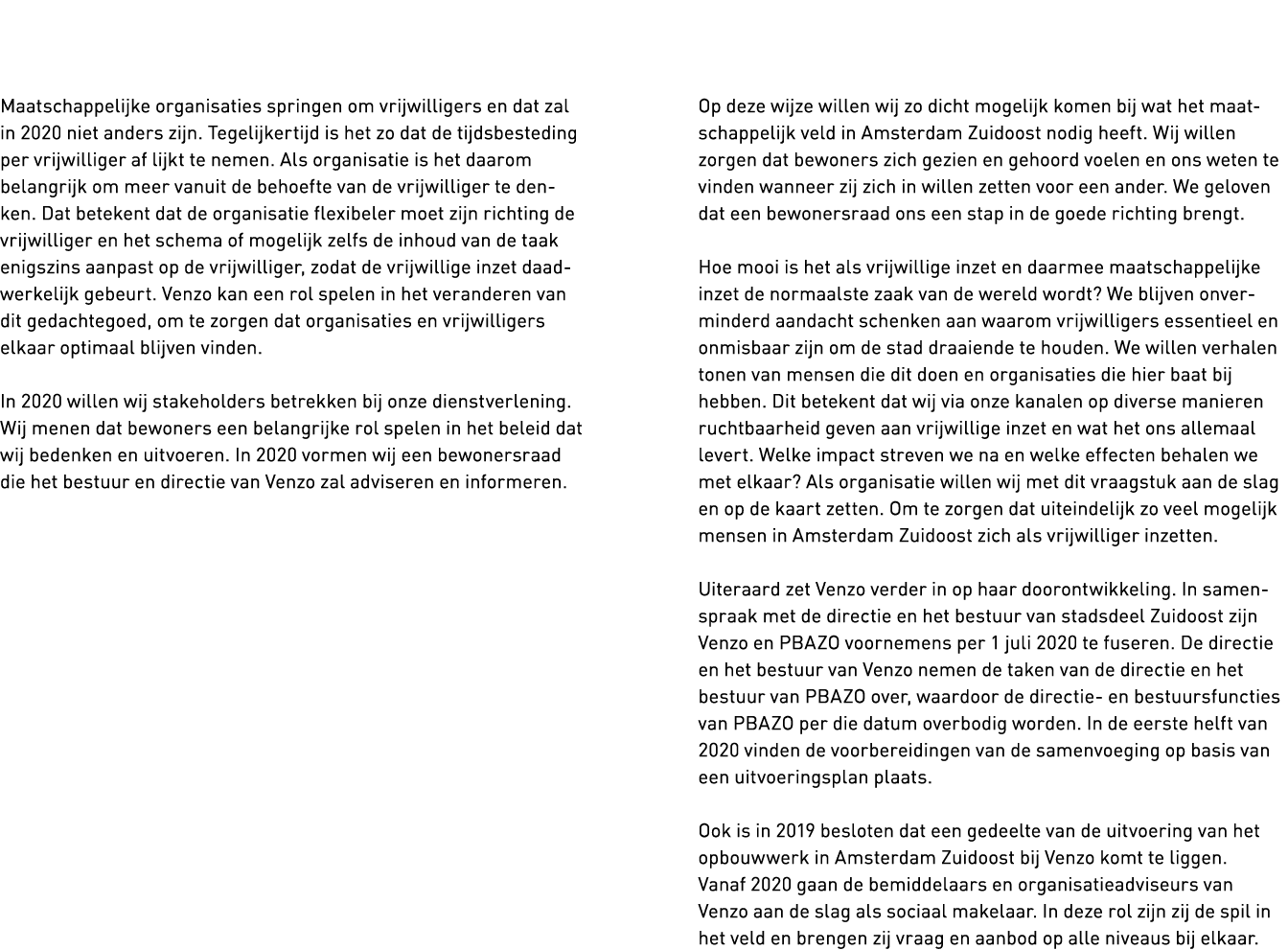   Maatschappelijke organisaties springen om vrijwilligers en dat zal in 2020 niet anders zijn  Tegelijkertijd is het    