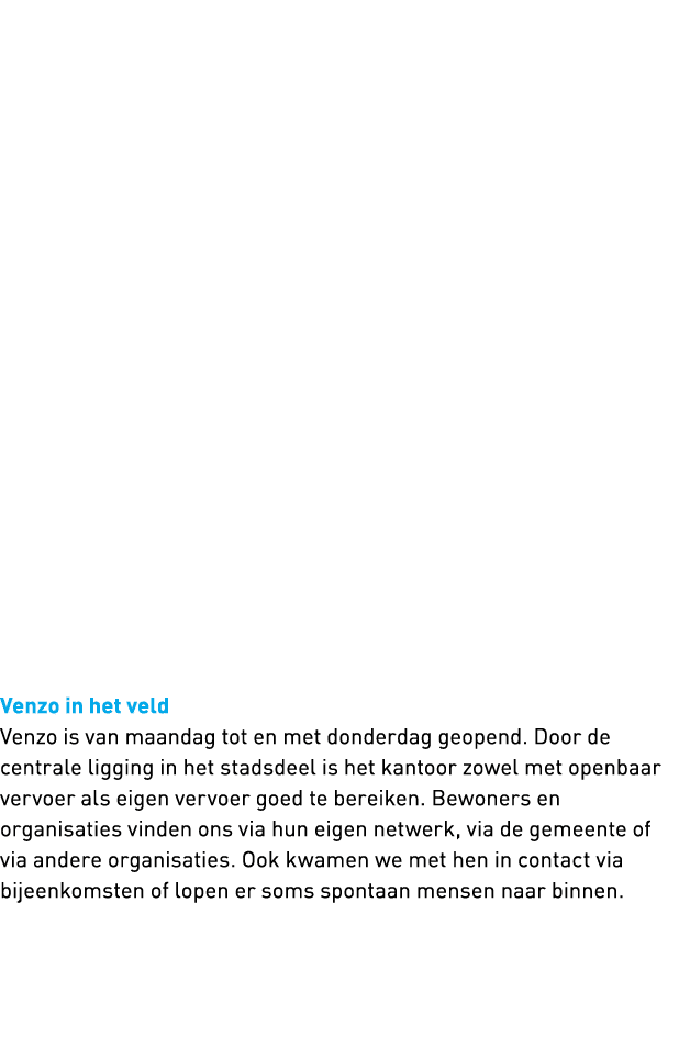            Venzo in het veld Venzo is van maandag tot en met donderdag geopend  Door de centrale ligging in het stads   