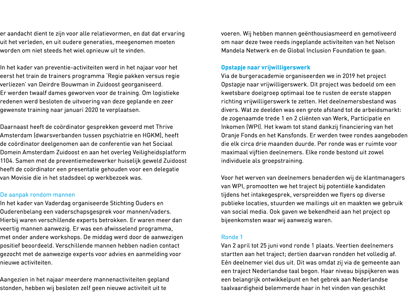   er aandacht dient te zijn voor alle relatievormen, en dat dat ervaring uit het verleden, en uit oudere generaties,    