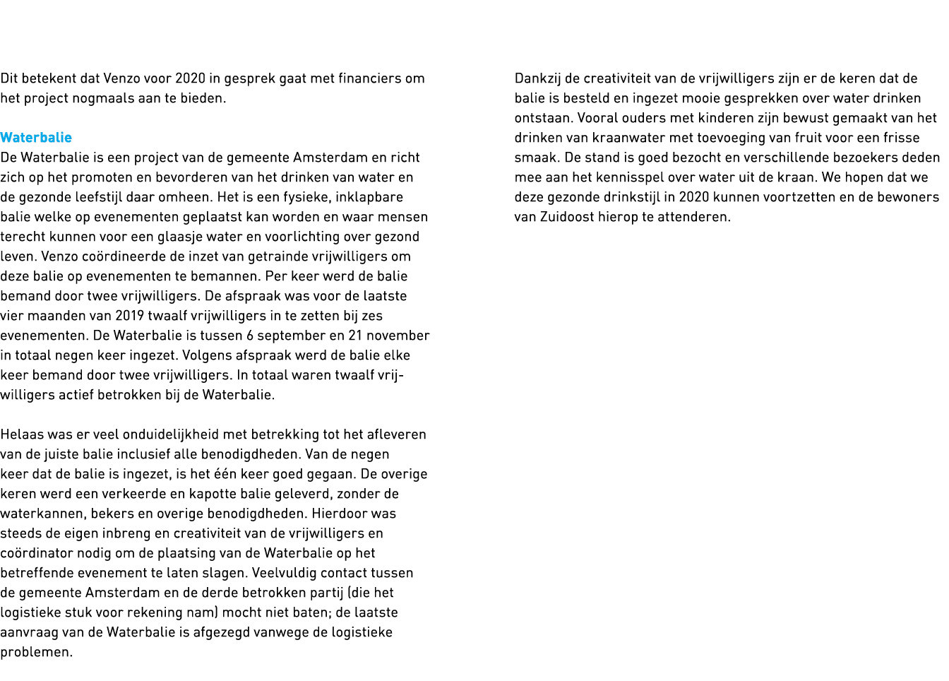   Dit betekent dat Venzo voor 2020 in gesprek gaat met financiers om het project nogmaals aan te bieden   Waterbalie    