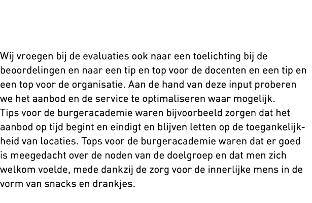   Wij vroegen bij de evaluaties ook naar een toelichting bij de beoordelingen en naar een tip en top voor de docenten   