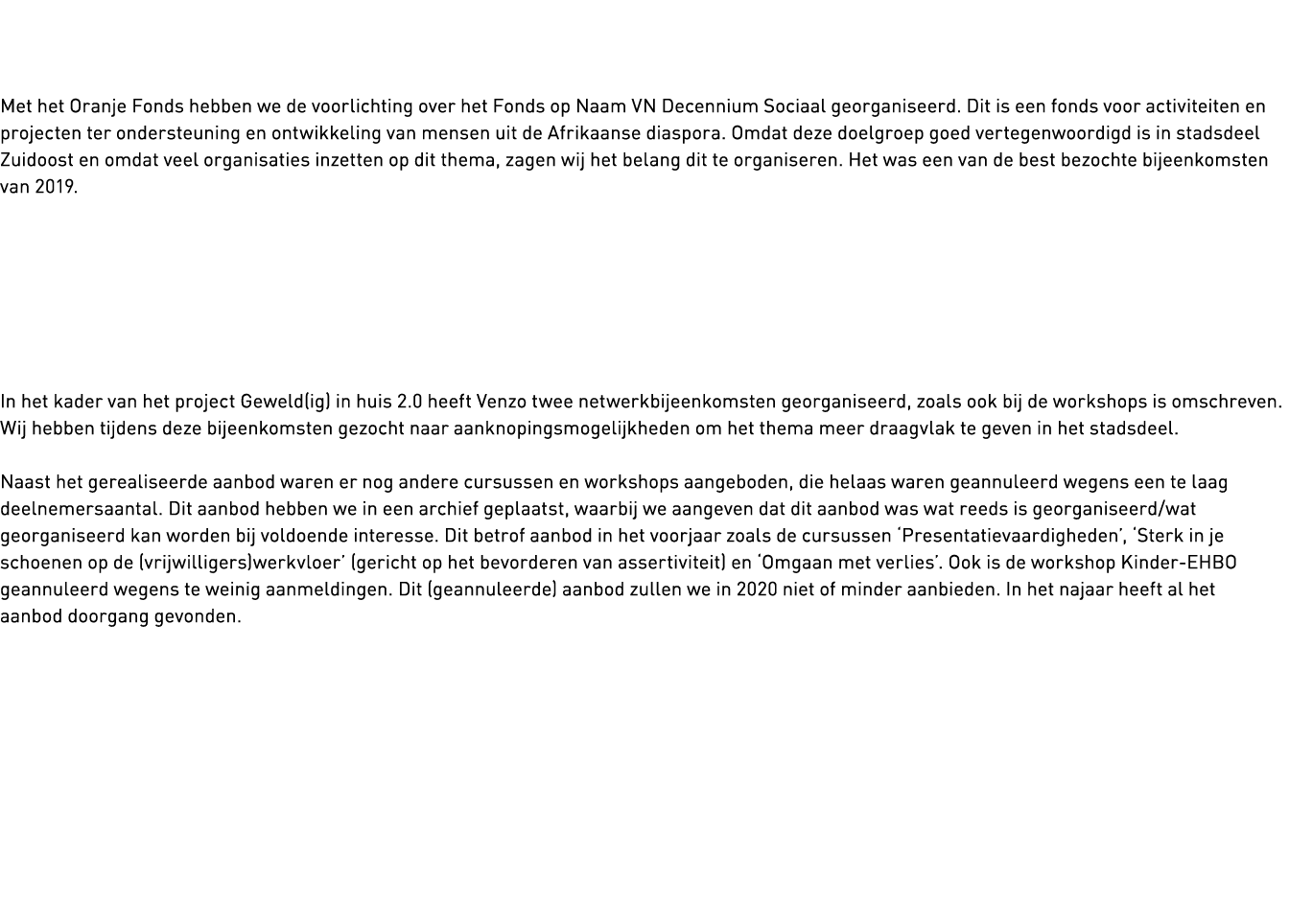   Met het Oranje Fonds hebben we de voorlichting over het Fonds op Naam VN Decennium Sociaal georganiseerd  Dit is ee   