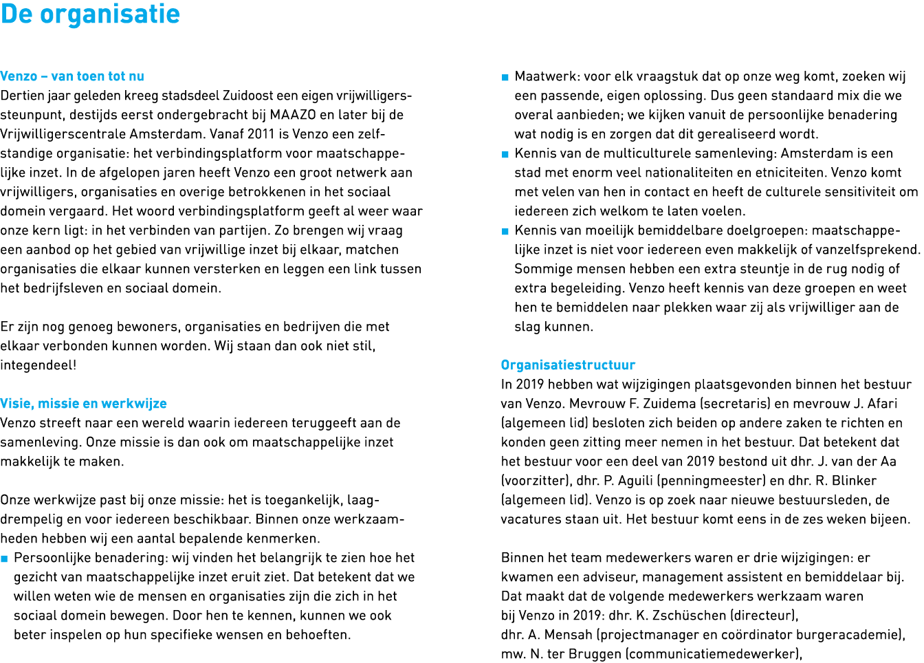 De organisatie  Venzo   van toen tot nu Dertien jaar geleden kreeg stadsdeel Zuidoost een eigen vrijwilligerssteunpun   