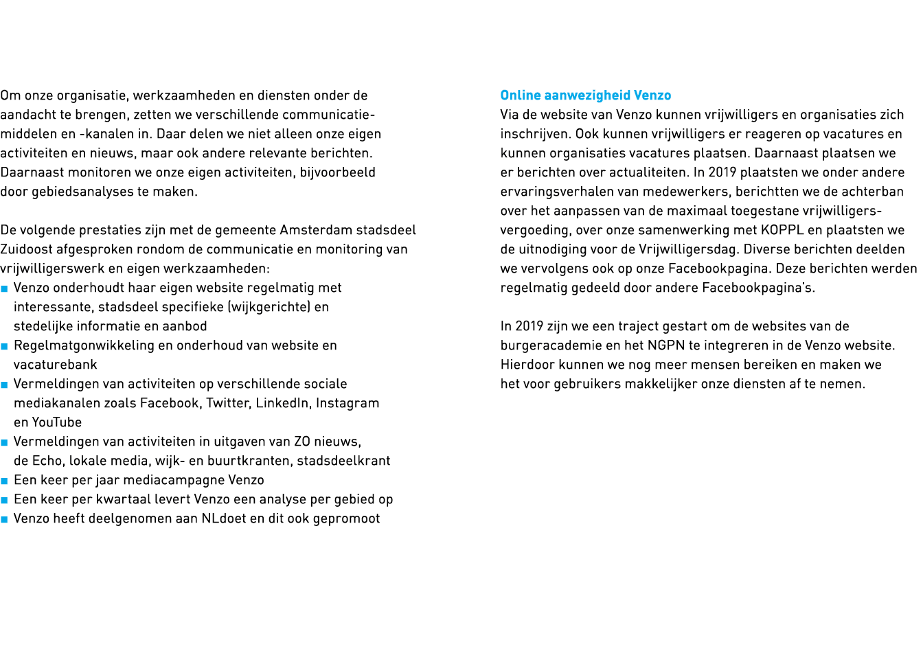   Om onze organisatie, werkzaamheden en diensten onder de aandacht te brengen, zetten we verschillende communicatie m   