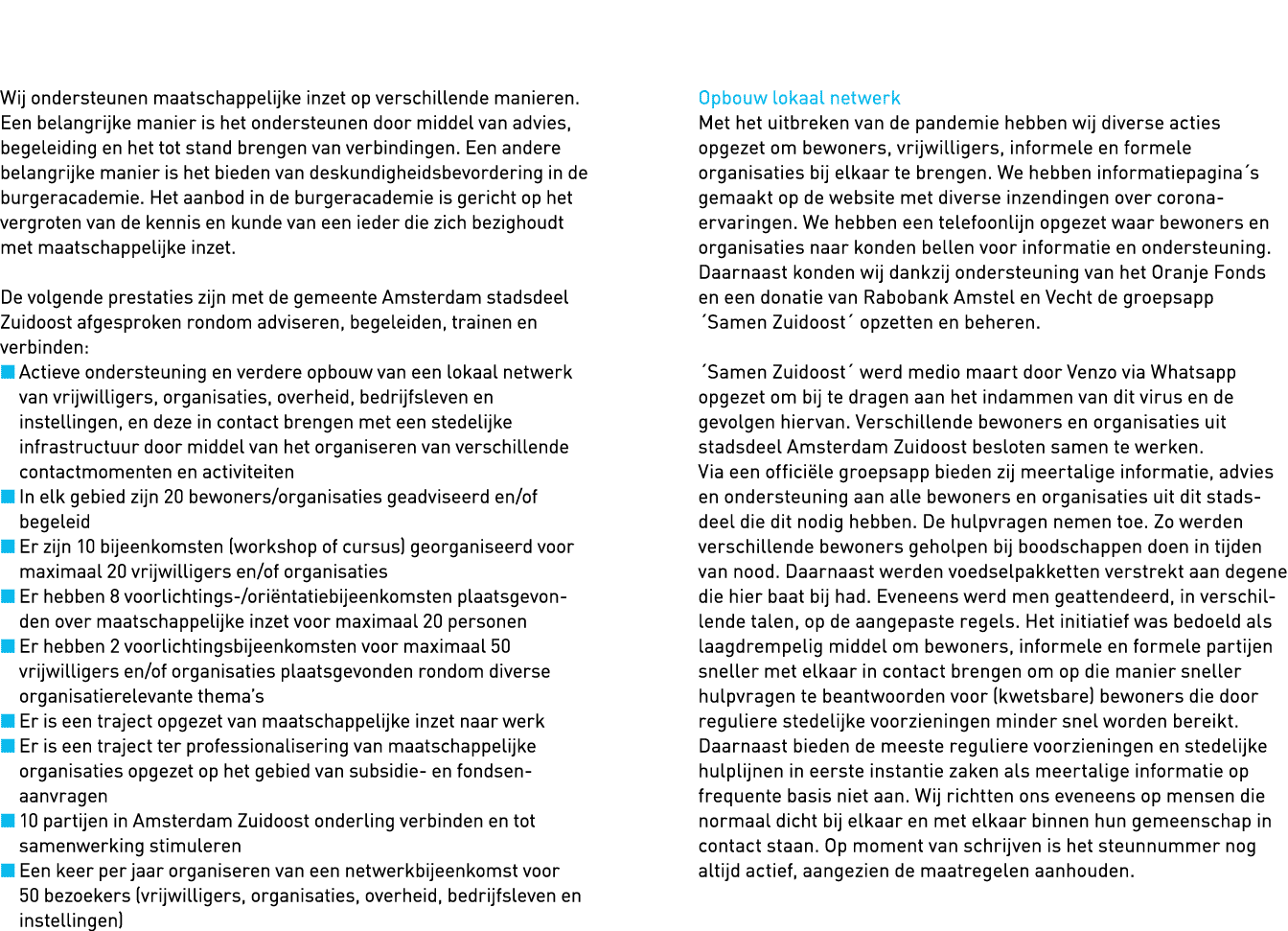   Wij ondersteunen maatschappelijke inzet op verschillende manieren  Een belangrijke manier is het ondersteunen door    