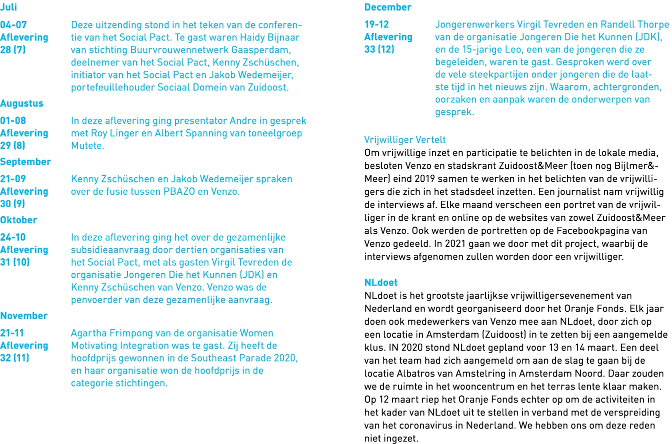  Vrijwilliger Vertelt Om vrijwillige inzet en participatie te belichten in de lokale media, besloten Venzo en stadskr   