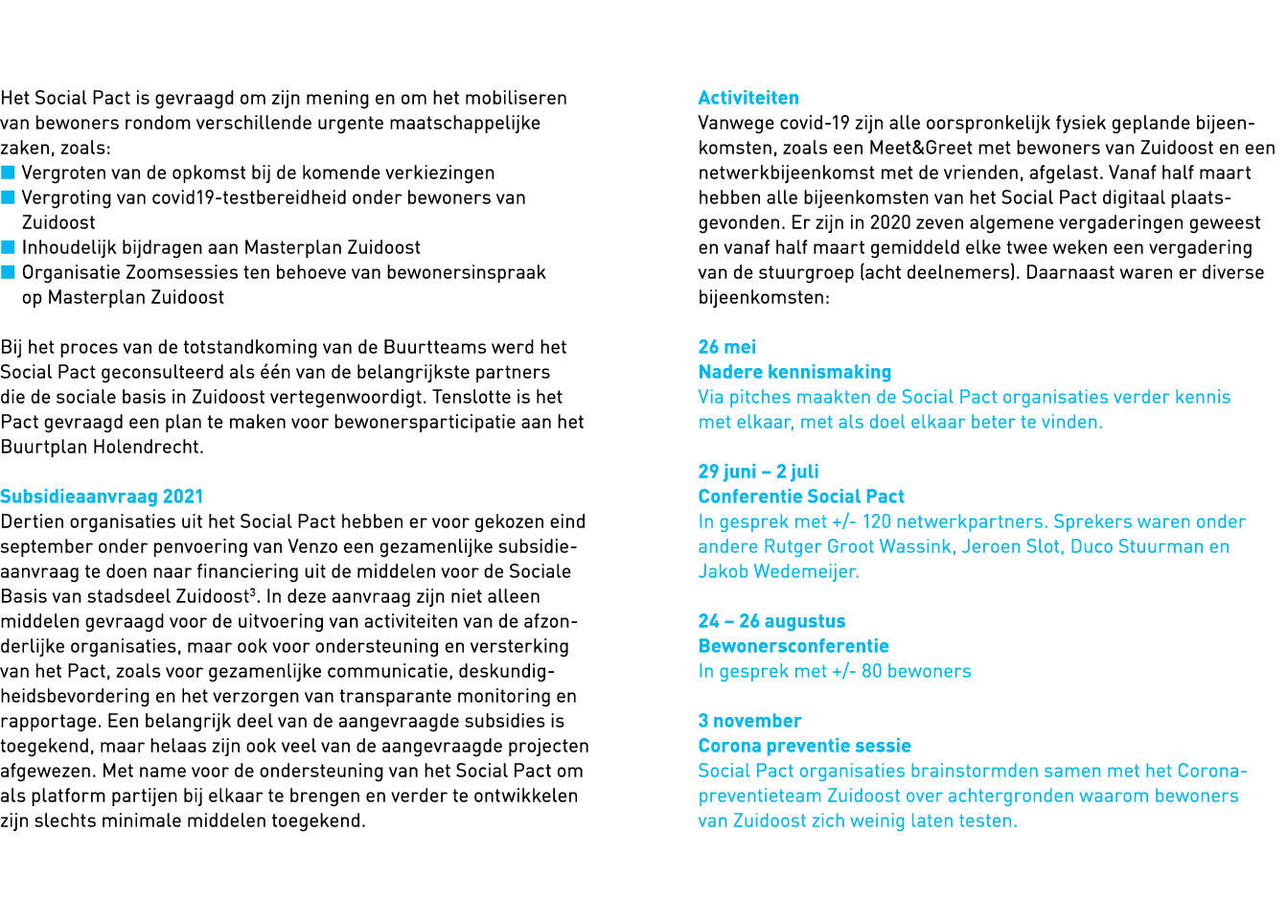   Het Social Pact is gevraagd om zijn mening en om het mobiliseren van bewoners rondom verschillende urgente maatscha   