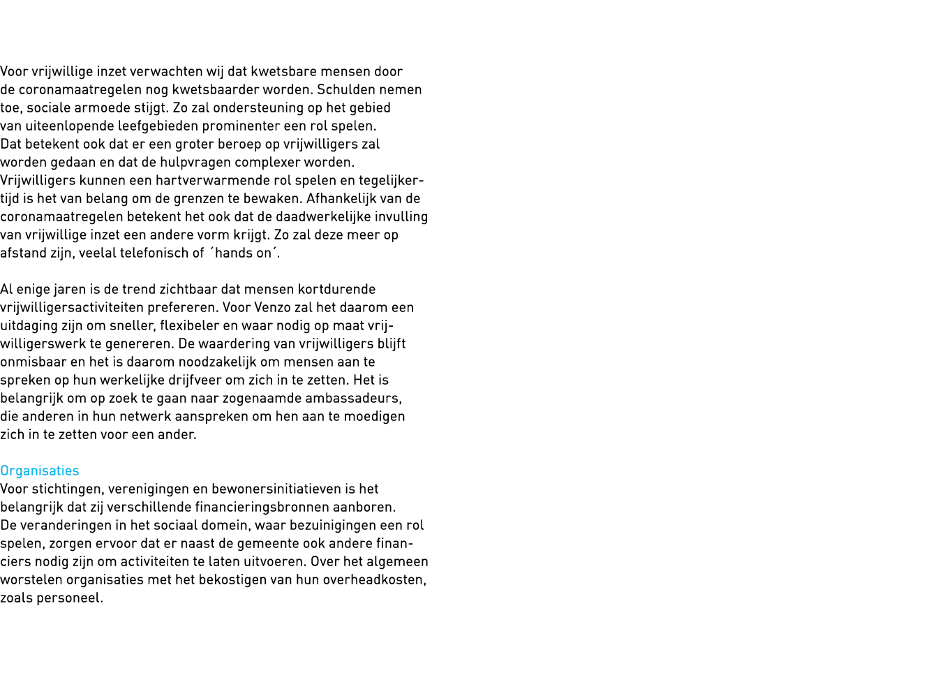   Voor vrijwillige inzet verwachten wij dat kwetsbare mensen door de coronamaatregelen nog kwetsbaarder worden  Schul   