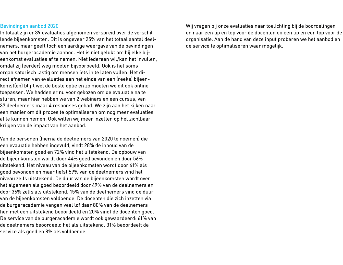   Bevindingen aanbod 2020 In totaal zijn er 39 evaluaties afgenomen verspreid over de verschillende bijeenkomsten  Di   