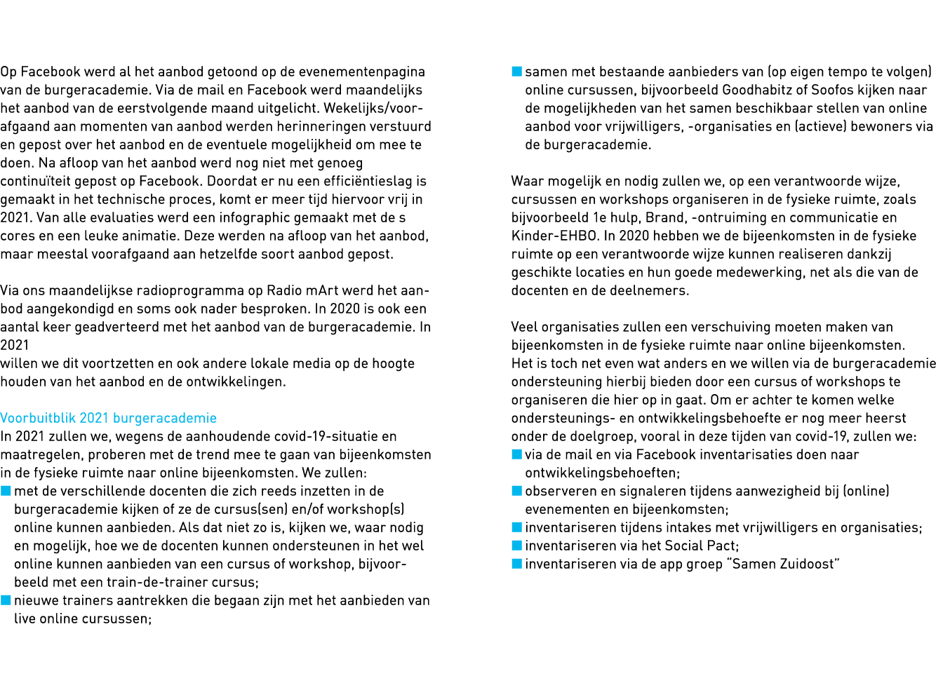   Op Facebook werd al het aanbod getoond op de evenementenpagina van de burgeracademie  Via de mail en Facebook werd    