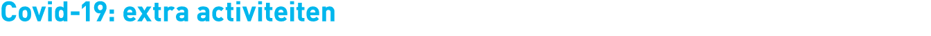 Covid-19: extra activiteiten