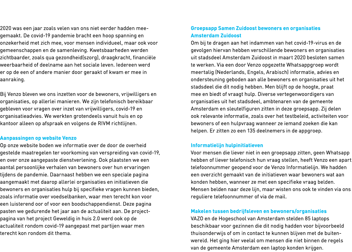   2020 was een jaar zoals velen van ons niet eerder hadden mee gemaakt  De covid-19 pandemie bracht een hoop spanning   