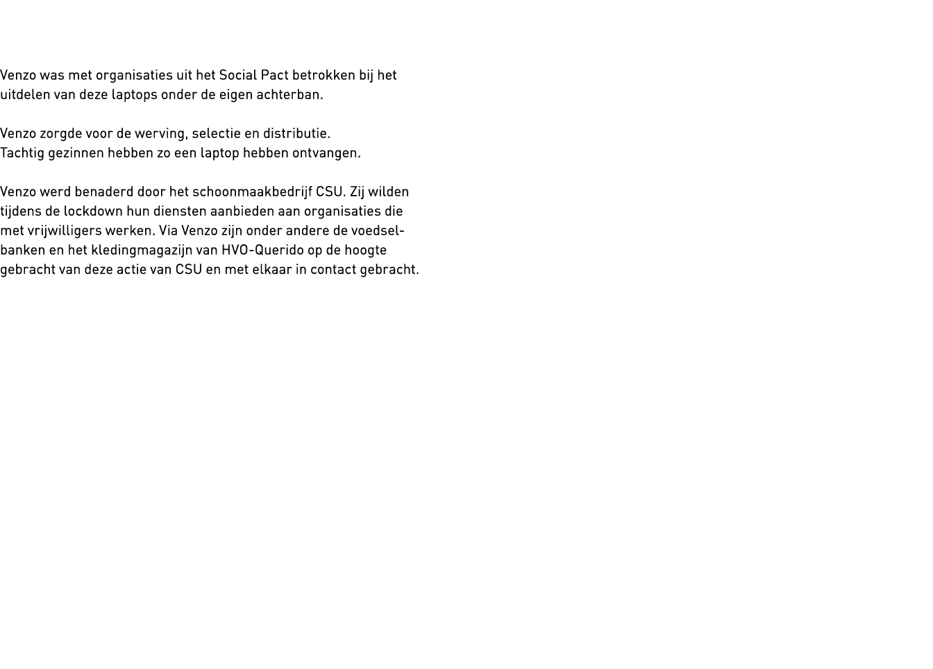   Venzo was met organisaties uit het Social Pact betrokken bij het uitdelen van deze laptops onder de eigen achterban   