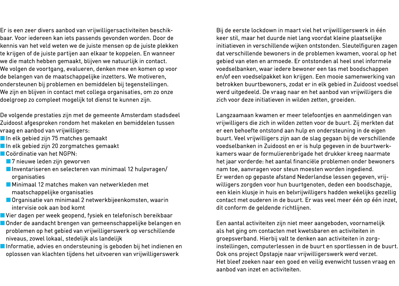   Er is een zeer divers aanbod van vrijwilligersactiviteiten beschikbaar  Voor iedereen kan iets passends gevonden wo   